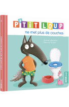 P'tit loup ne met plus de couches