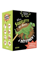 Trcky tricks - mon squelette de dino à déterrer !