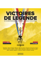 Victoires de légende. 25 victoires qui ont marqué le tour de france