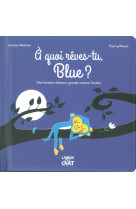 A quoi rêves-tu, blue ? - une histoire d'amour grande comme l'océan