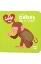 Les bébés de la jungle - cajole-moi !