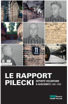 Le rapport pilecki - deporte volontaire a auschwitz