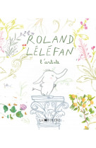 Roland léléfan l'artiste