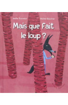 Mais que fait le loup ?