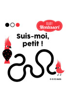 Suis-moi, petit ! - baby montessori