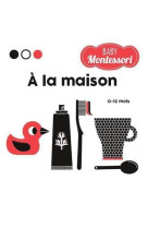 A la maison - baby montessori