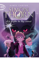 Simon thorn - tome 1 et le sceptre du roi animal