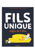 Fils unique et fier de l'être