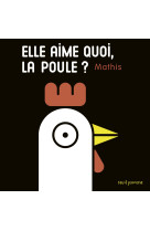 Elle aime quoi, la poule ?