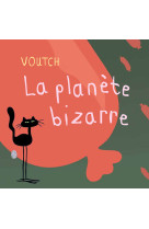 La planète bizarre