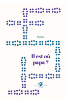 Il est où papa ?