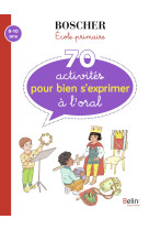 70 activités pour bien s'exprimer à l'oral