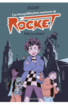 Les incroyablissimes aventures de rocket, tome 01