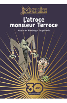 L'atroce monsieur terroce - collector