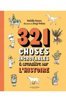 321 choses incroyables à connaître sur l'histoire