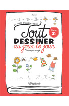 Tout dessiner comme par magie - au jour le jour