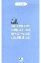 Sur l'homme-femme connu sous le nom de mademoiselle savalette de lange