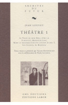 Theatre de jean louvet - t01 - theatre 1 : le train du bon dieu ; l'an un ; a bientot, monsieur lang