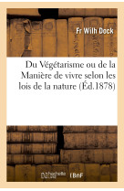 Du végétarisme ou de la manière de vivre selon les lois de la nature