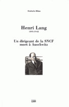 Henri lang, 1895-1942 - un dirigeant de la sncf mort à auschwitz