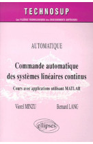 Commande automatique de systèmes linéaires continus - cours avec applications utilisant matlab - niveau c