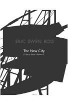 Eric owen moss the new city: i'll see it when i believe it /anglais