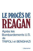 Le procès de reagan après les bombardements us de tripoli et benghazi