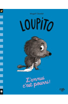 Loupito - l'ennui c'est pourri !