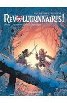 Révolutionnaires ! - tome 3 - le roi est mort, vive la république !