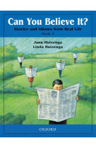 Can you believe it? - stories and idioms from real life 3: student book