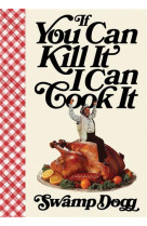 If you can kill it i can cook it /anglais