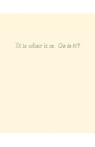 It is what it is. or is it /anglais