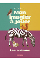 Mon imagier à jouer - les animaux