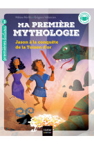 Ma première mythologie - jason à la conquête de la toison d'or cp/ce1 6/7 ans