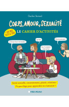 Corps, amour, sexualité - le cahier d'activités (+ 150 quiz, tests et jeux)