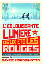 L'eblouissante lumiere des deux etoiles rouges