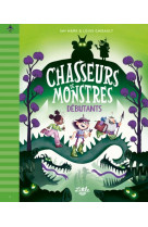 Chasseurs de monstres - tome 1 : debutants, tome 1