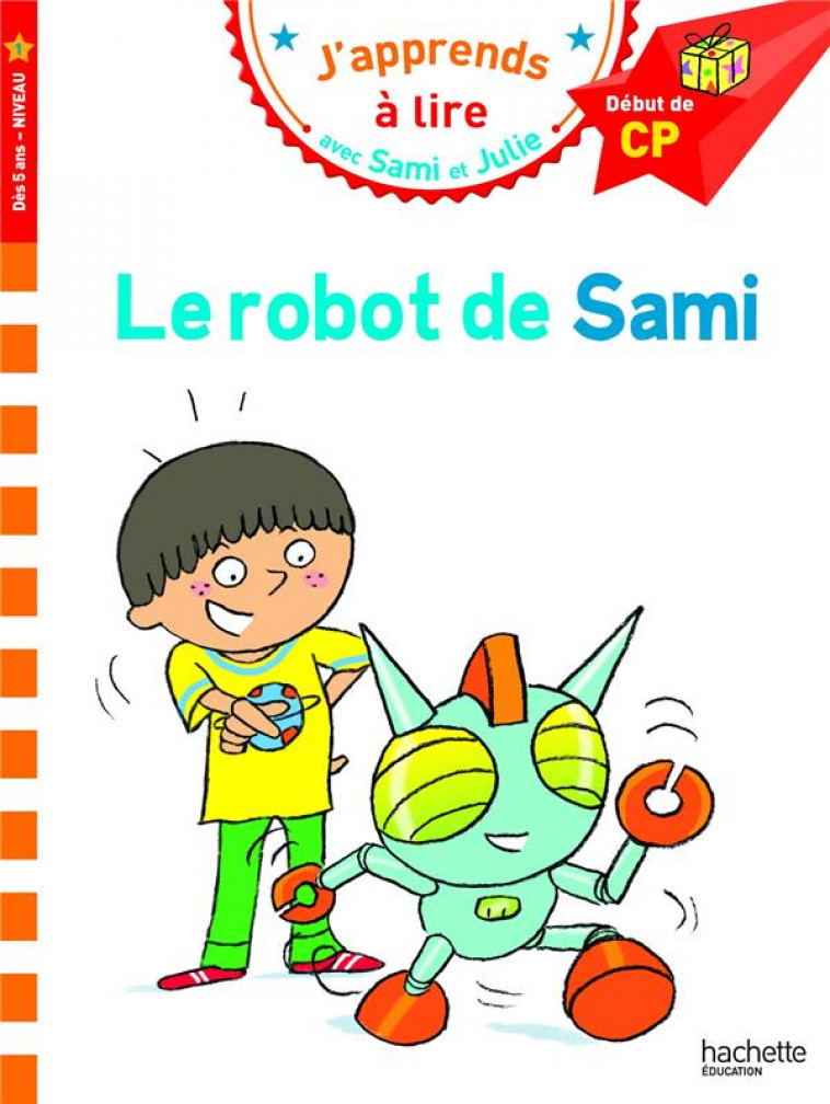 SAMI ET JULIE CP NIVEAU 1 - LE ROBOT DE SAMI - ALBERTIN/BONTE - HACHETTE