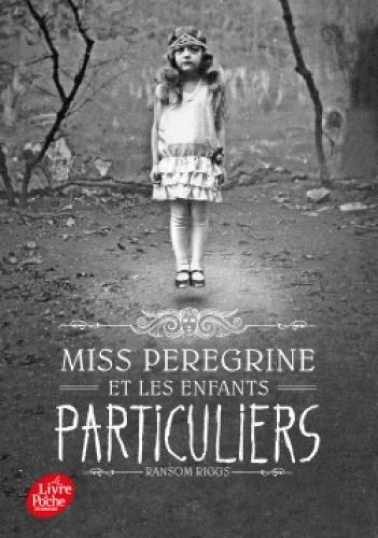 MISS PEREGRINE - T01 - MISS PEREGRINE ET LES ENFANTS PARTICULIERS - RIGGS RANSOM - Le Livre de poche jeunesse