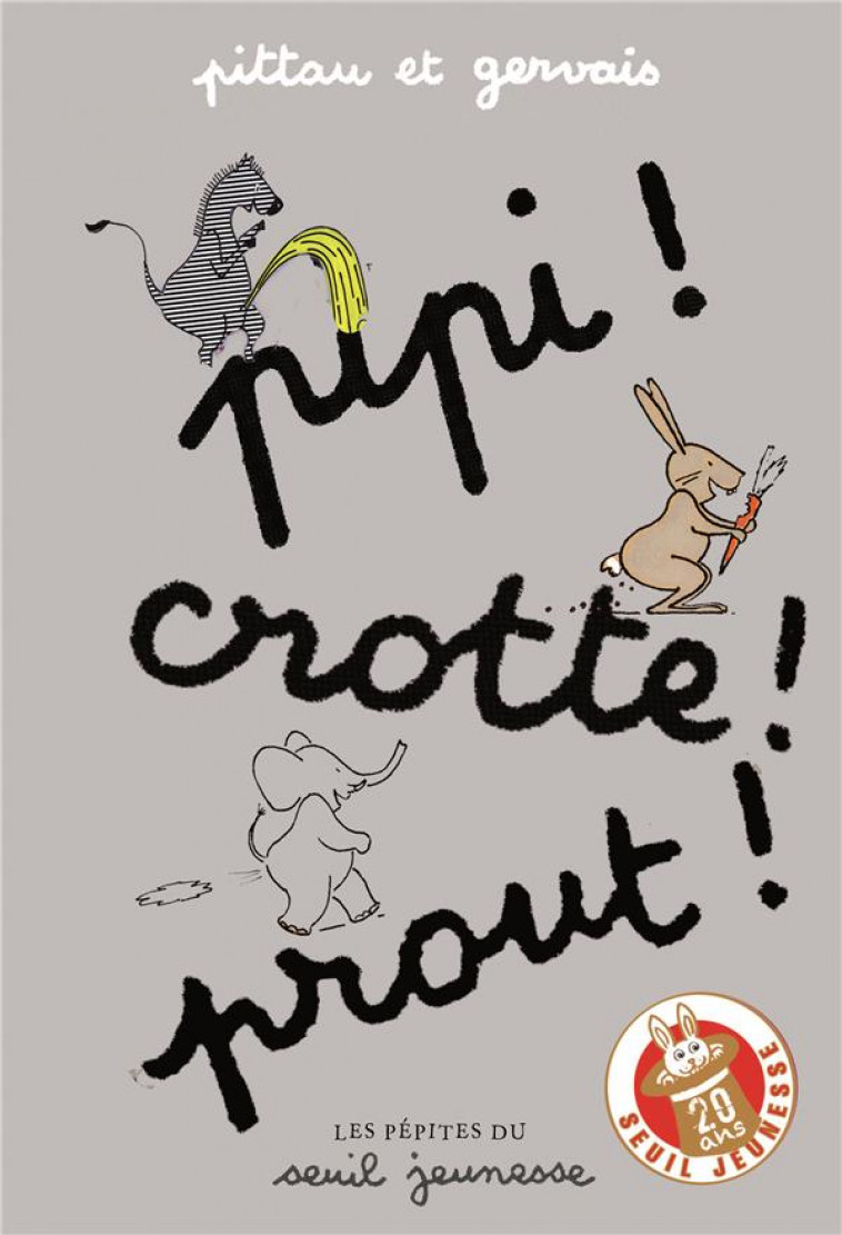 PIPI ! CROTTE ! PROUT ! (LES PEPITES DU SEUIL) - PITTAU/GERVAIS - SEUIL