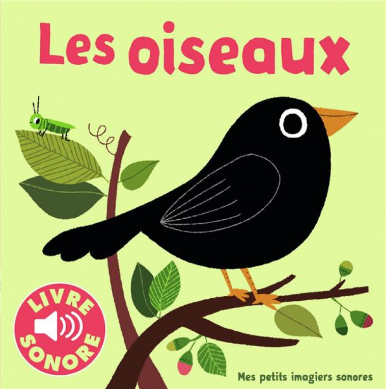 LES OISEAUX - 6 SONS A ECOUTER, 6 IMAGES A REGARDER - COLLECTIF/BILLET - GALLIMARD