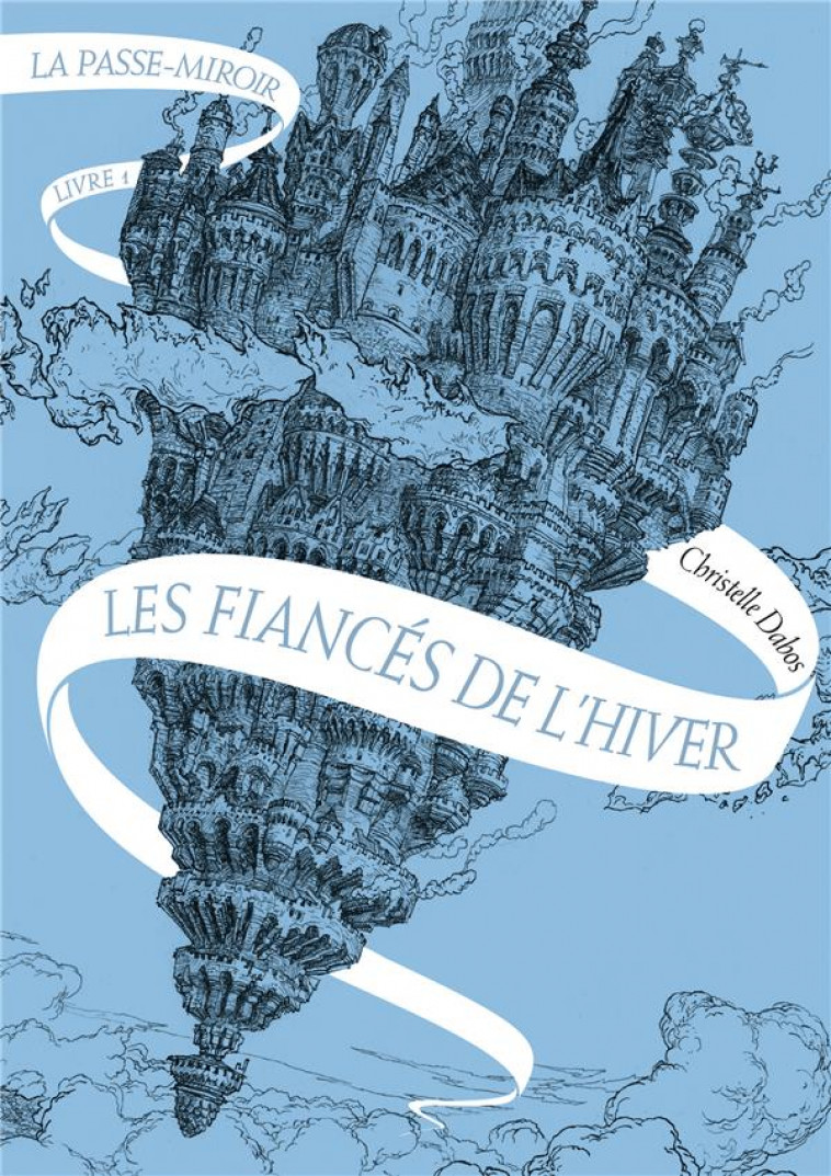 LA PASSE-MIROIR - VOL01 - LES FIANCES DE L-HIVER - DABOS CHRISTELLE - Gallimard-Jeunesse