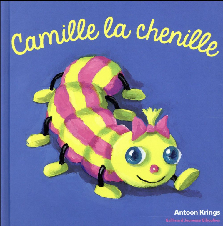 CAMILLE LA CHENILLE - KRINGS ANTOON - Gallimard-Jeunesse Giboulées