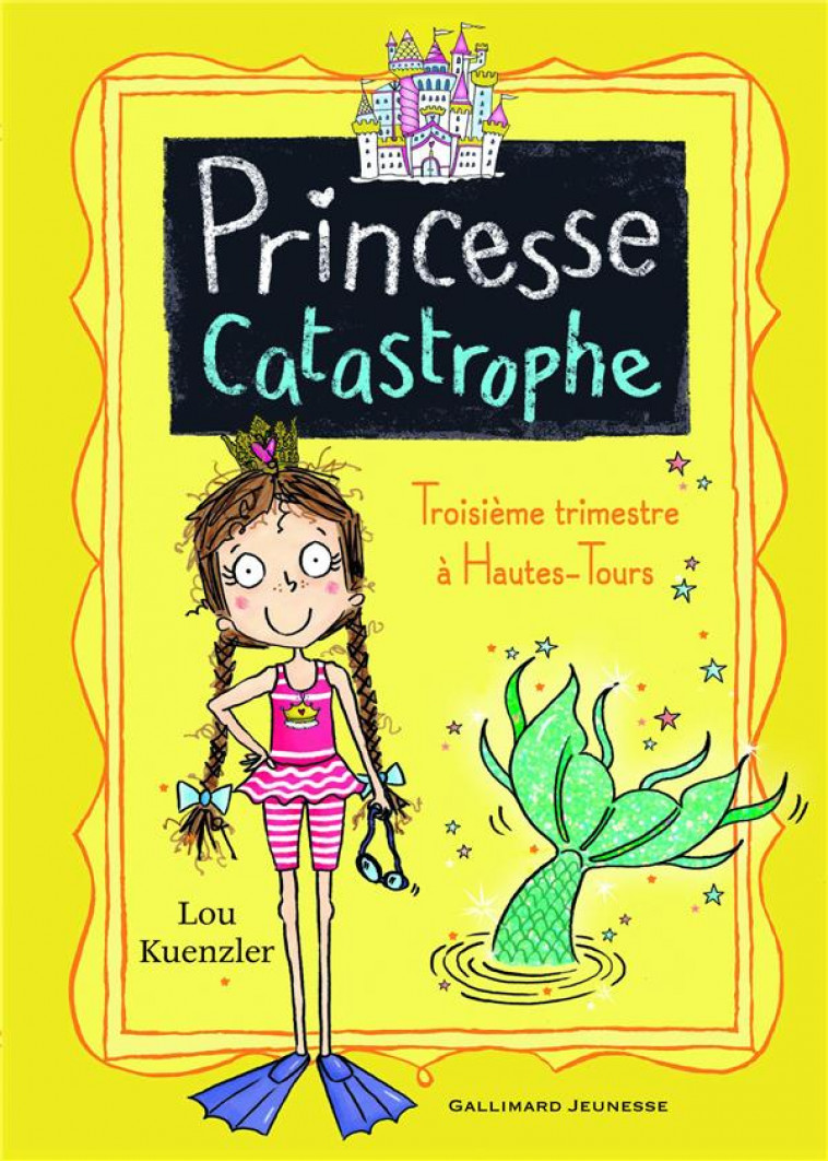 PRINCESSE CATASTROPHE, 3 - TROISIEME TRIMESTRE A HAUTES-TOURS - KUENZLER/SCOTT - Gallimard-Jeunesse