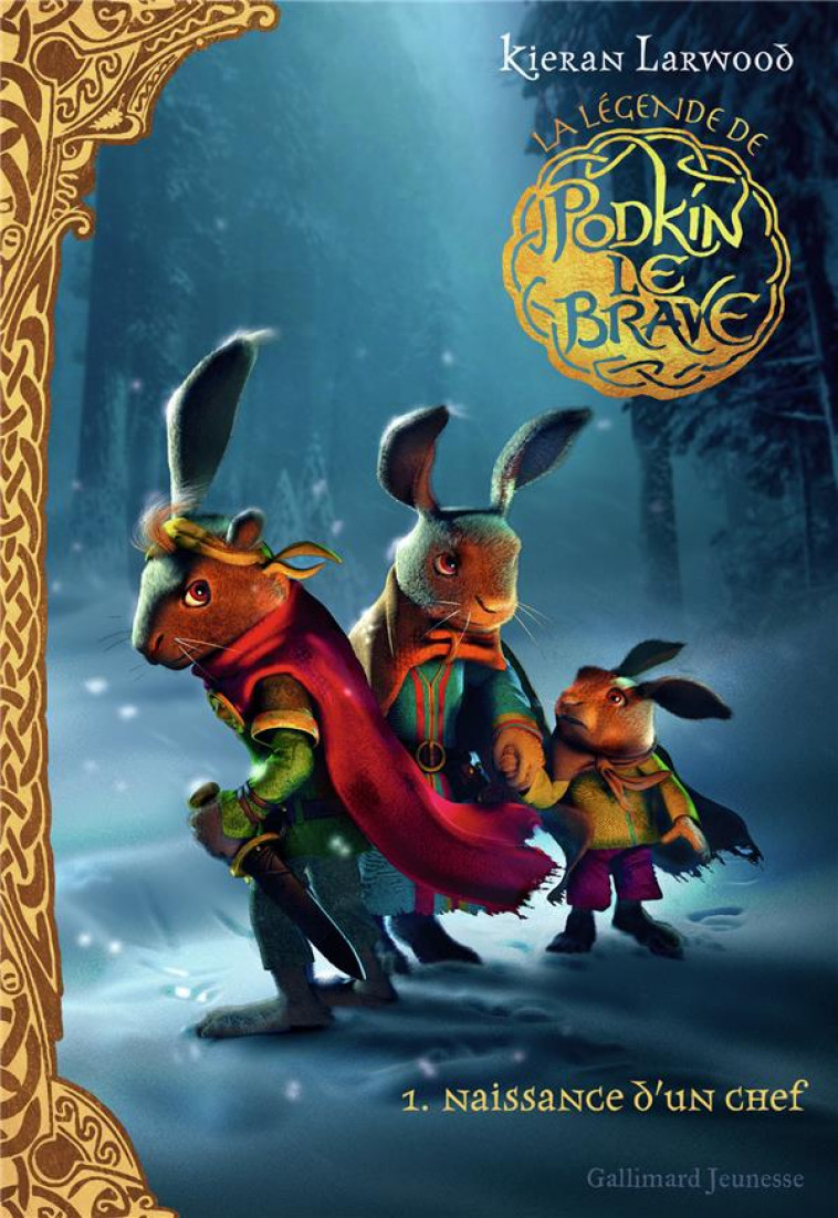 LA LEGENDE DE PODKIN LE BRAVE - VOL01 - NAISSANCE D-UN CHEF - LARWOOD/WYATT - Gallimard-Jeunesse