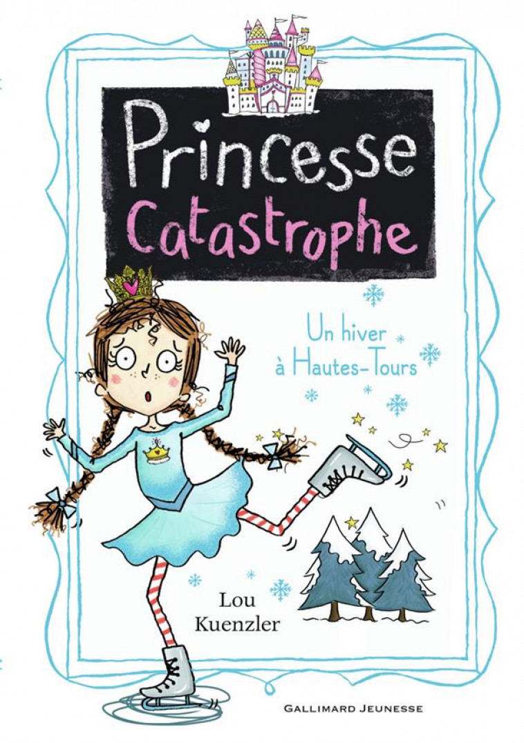 PRINCESSE CATASTROPHE, 4 - UN HIVER A HAUTES-TOURS - KUENZLER/SCOTT - GALLIMARD