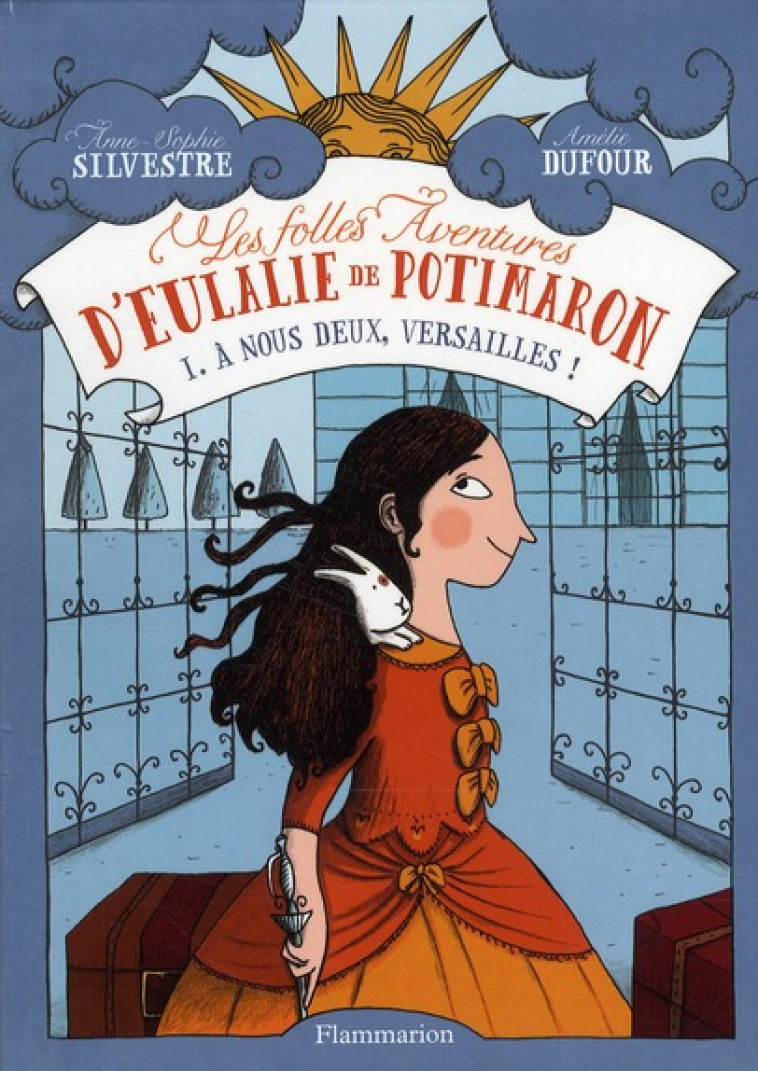 LES FOLLES AVENTURES D-EULALIE DE POTIMARON - T01 - A NOUS DEUX, VERSAILLES! - SILVESTRE/DUFOUR - FLAMMARION