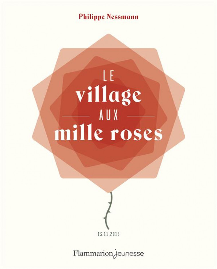 LE VILLAGE AUX MILLE ROSES - NESSMANN/DUMAS - Flammarion-Jeunesse