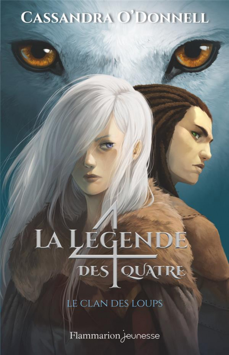 LA LEGENDE DES QUATRE - T01 - LE CLAN DES LOUPS - O-DONNELL/COLLETTE - FLAMMARION