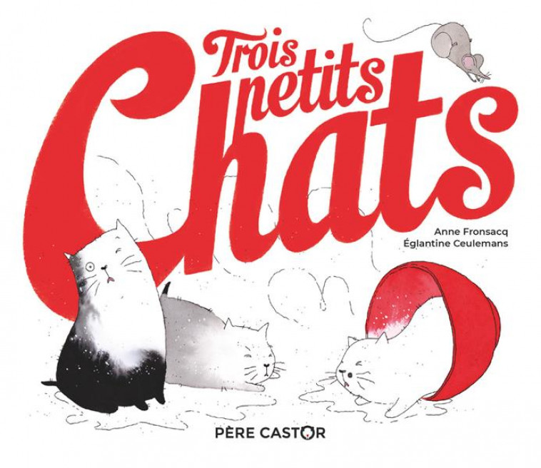 TROIS PETITS CHATS - FRONSACQ/CEULEMANS - FLAMMARION